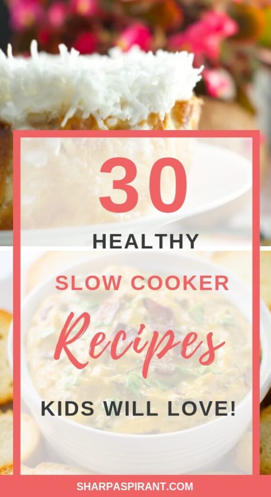 Best Slow Cooker Recipes: 30 Healthy Kid-friendly Meals! - Sharp Aspirant
