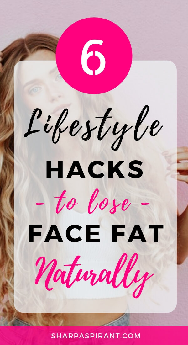 Want to get rid of your chubby cheeks? Check out this 6 Lifestyle Hacks to Lose Face Fat Naturally! via www.sharpaspirant.com