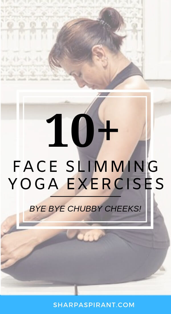 Does having chubby cheeks bother you? Want to know how to get rid of face fat naturally? Check out our 10+ face slimming yoga exercises to help you do that via www.sharpaspirant.com #facial #facialfitness #faceyoga #yoga #yogaposes #yogafitness #fitness