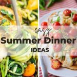 These easy summer dinner ideas are ideal for hot summer nights- light, fresh flavored meals that'll keep you cool!